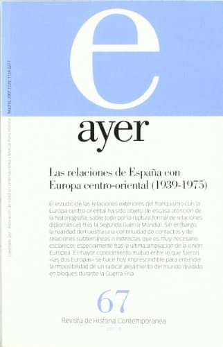 LAS RELACIONES DE ESPAÑA CON EUROPA CENTRO-ORIENTAL (1939-1975): Ayer 67