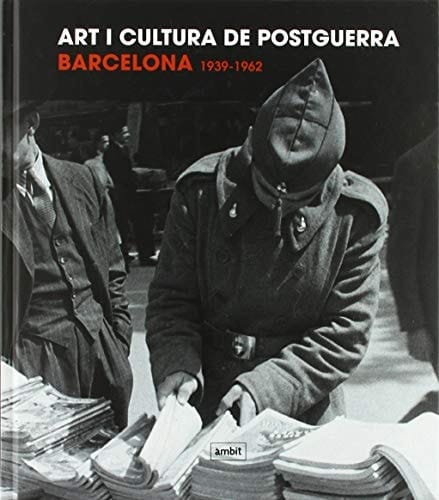 Art i cultura de postguerra barcelona 1939-1962