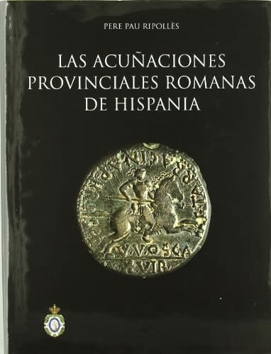 Las acuñaciones provinciales romanas de Hispania