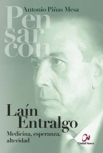 Pedro Laín Entralgo medicina, esperanza, alteridad