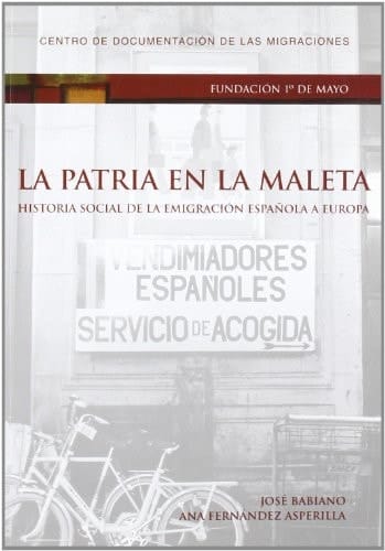 La patria en la maleta historia social de la emigración española a Europa
