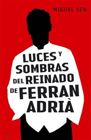 Luces y sombras del reinado de Ferrán Adrià