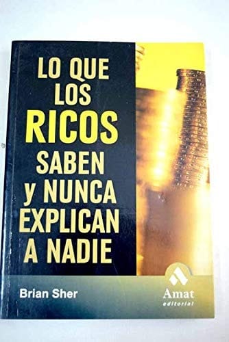 Lo Que Los Ricos Sabe Y Nunca Explican a Nadie