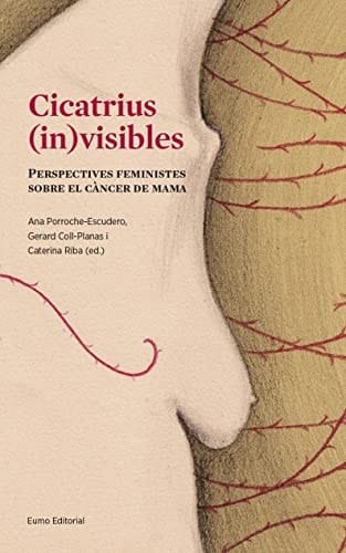 Cicatrius (in)visibles perspectives feministes sobre el càncer de mama