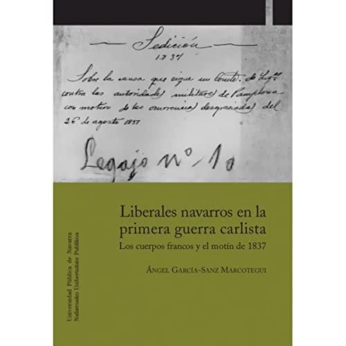 Liberales navarros en la primera guerra carlista: Los cuerpos francos y el motín de 1837
