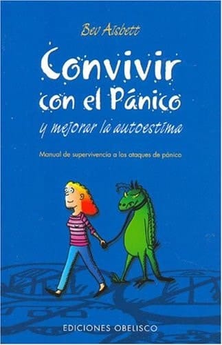 Convivir con el Panico Manual de Supervivencia A los Ataques de Panico