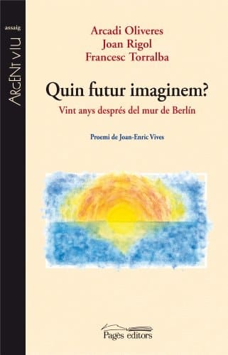 Quin futur imaginem? vint anys després del mur de Berlín