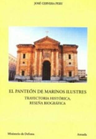 El Panteón de Marinos Ilustres trayectoria histórica, reseña biográfica