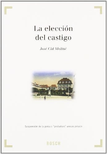 La elección del castigo suspensión de la pena o "probation" versus prisión