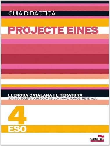 Guia didàctica. Llengua catalana i literatura 4t ESO. Projecte Eines (Catalan Edition)