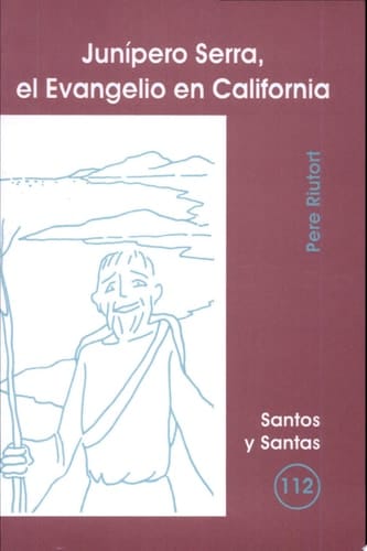 Junípero Serra, el Evangelio en California