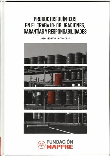 Productos químicos en el trabajo obligaciones, garantías y responsabilidades : (a modo de guía técnico-jurídica)