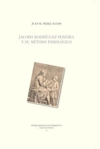 Jacobo Rodriguez Pereira Y Su Metodo Fisiologico