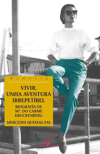 Vivir, unha aventura irrepetíbel biografia de María do Carme Kruckenberg