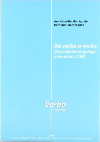 De verbo a verbo.Documentos en galego anteriores a 1260 (Verba. Anuario galego de filoloxía. Anexos) (Galician Edition)