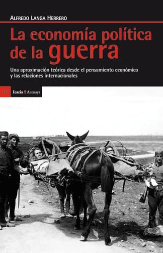 La economía política de la guerra una aproximación desde el pensamiento ecónomico y las relaciones internacionales