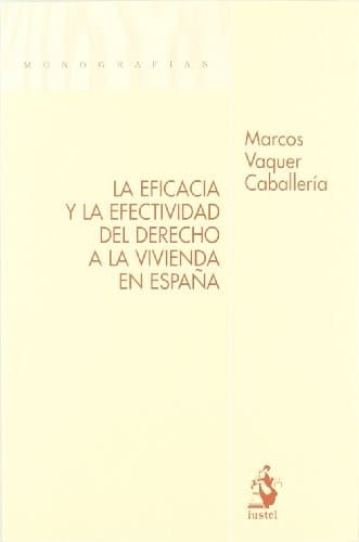 La Eficacia y la Efectividad del Derecho a la Vivienda en España