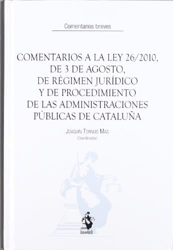 Comentarios a la Ley 26/2010, de 3 de agosto, de régimen jurídico y de procedimiento de las Administraciones públicas de Cataluña