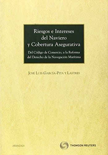 Riesgos e intereses del naviero y cobertura asegurativa (del Código de comercio, a la reforma del derecho de la navegación marítima)