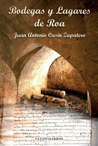 Bodegas y lagares de Roa. (Autor) (Spanish Edition)