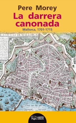 La darrera canonada Mallorca, 1701-1715