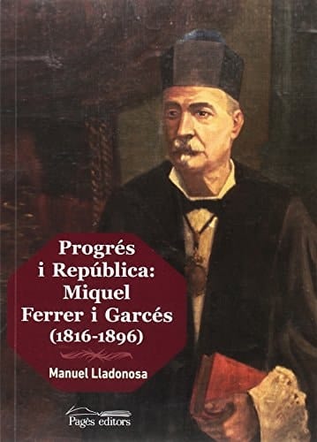 Progrés i República Miquel Ferrer i Garcés (1816-1896)