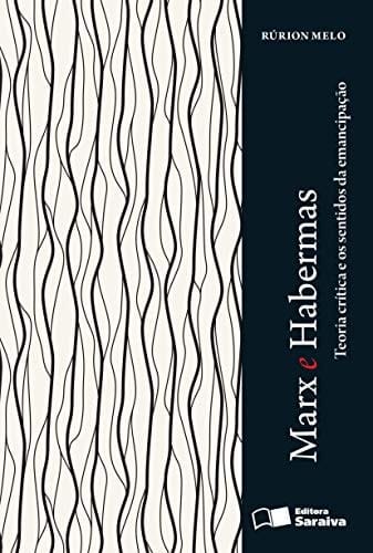 Marx e Habermas teoria crítica e os sentidos da emancipação