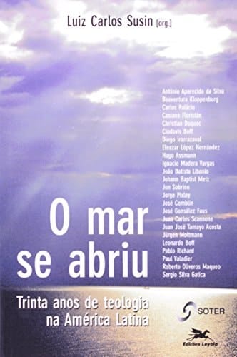 O mar se abriu trinta anos de teologia na América Latina