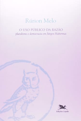 O Uso Público da Razão. Pluralismo e Democracia em Jürgen Habermas