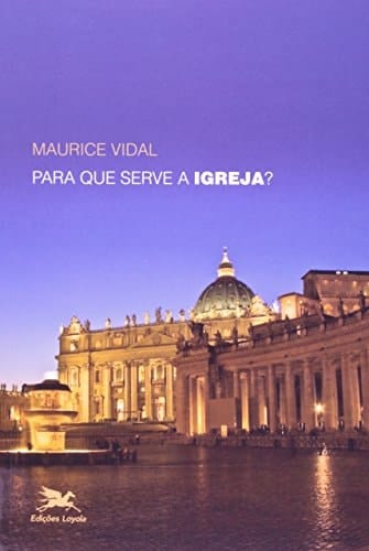 Para Que Serve A Igreja?