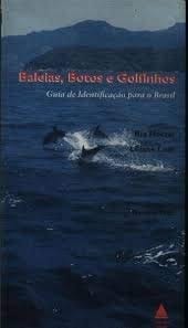 Baleias, botos e golfinhos guia de identificação para o Brasil