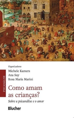 Como amam as crianças? sobre a psicanálise e o amor