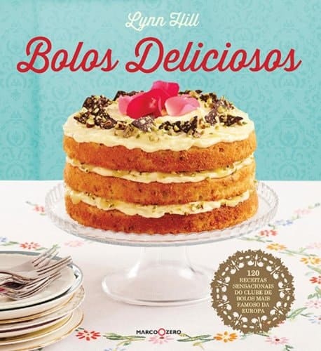 Bolos Deliciosos. 120 Receitas Sensacionais do Clube de Bolos Mais Famoso da Europa (Em Portuguese do Brasil)