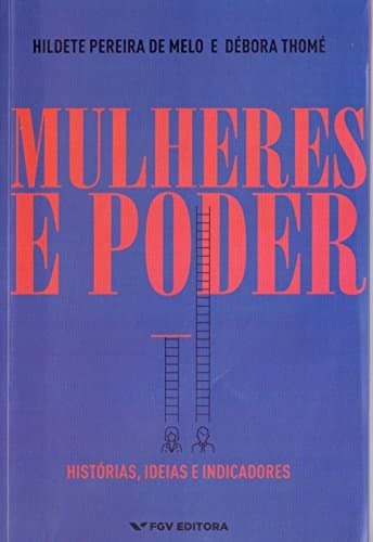 Mulheres e poder histórias, ideias e indicadores