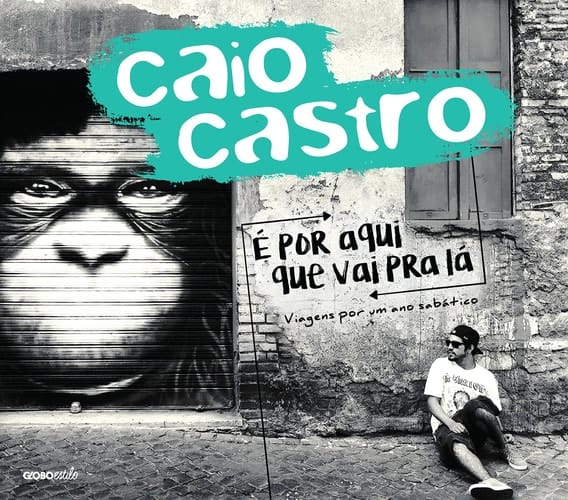 É por aqui que vai pra lá Viagens por um ano sabático