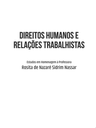 Direitos Humanos e Relações Trabalhistas Estudos em Homenagem à Professora Rosita de Nazaré Sidrim Nassar