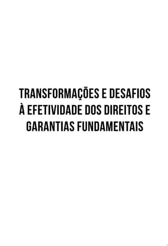 Transformações e Desafios à Efetividade dos Direitos e Garantias Fundamentais Estudos em homenagem a Vicente José Malheiros da Fonseca, Desembargador do Trabalho - TRT 8ª Região