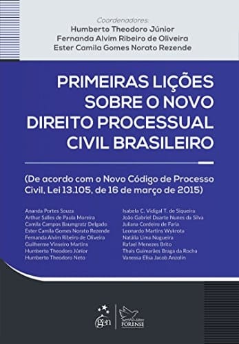 Primeiras lições sobre o novo direito processual civil brasileiro (de acordo com o Novo Código de processo civil, Lei 13,105, de 16 de março de 2015)