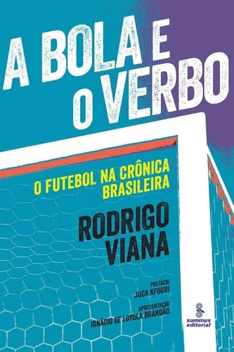 A bola e o verbo - O futebol na crônica brasileira