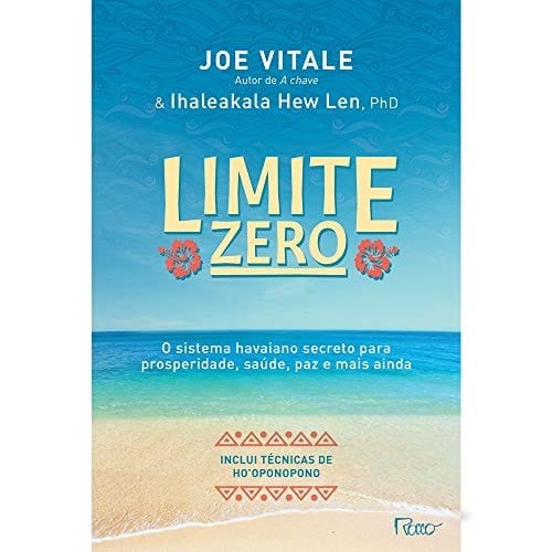 Limite zero O sistema havaiano secreto para prosperidade, saúde, paz, e mais ainda