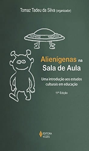 Alienígenas na sala de aula uma introdução aos estudos culturais em educação