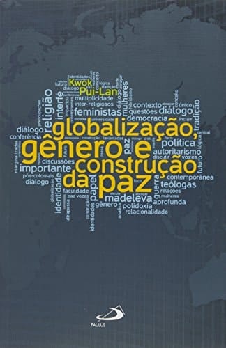Globalização, genero e construção da paz o futuro do diálogo interfé