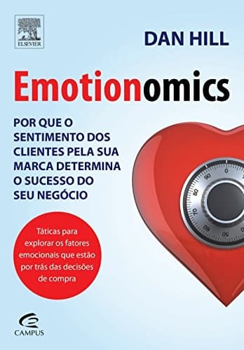 Emotionomics por que o sentimento dos clientes pela sua marca determina o sucesso do seu negócio