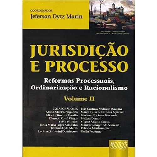 JURISDICAO E PROCESSO II - REFORMAS PROCESSUAIS, ORDINARIZACAO E RACIONALIS