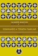 Dominando a Terapia Familiar - 2ed