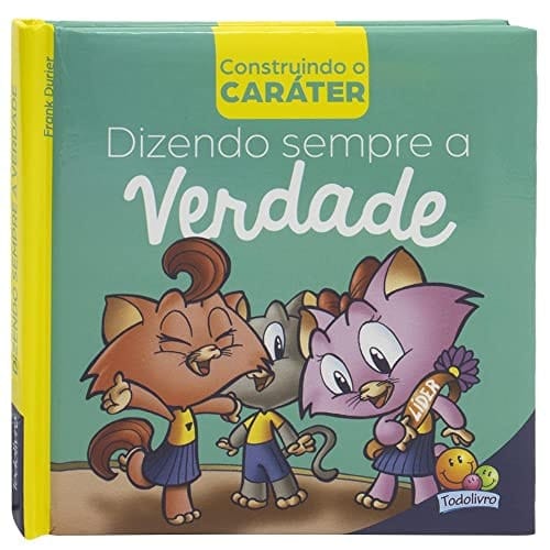 CONSTRUINDO O CARATER DIZENDO SEMPRE A VERDADE