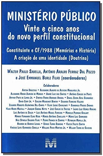 Ministério Público vinte e cinco anos do novo perfil constitucional : Constituinte e DF/1988 (memórias e história) : a criação de uma identidade (doutrina)
