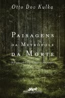 Paisagens da metrópole da morte Reflexões sobre a memória e a imaginação