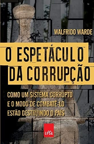 O espetáculo da corrupção como um sistema corrupto e o modo de combatê-lo estão destruindo o país