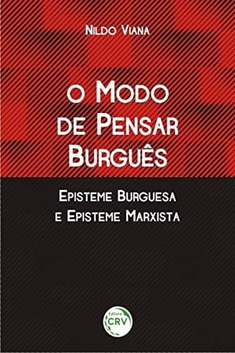 O modo de pensar burguês episteme burguesa e episteme marxista